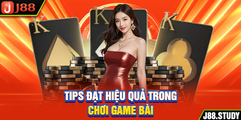 tips-dat-hieu-qua-trong-choi-game-bai