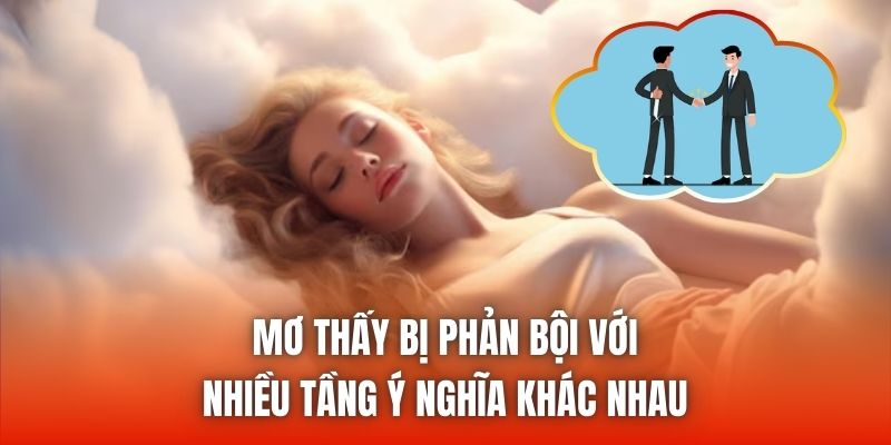 Mơ thấy bị phản bội với nhiều tầng ý nghĩa khác nhau
