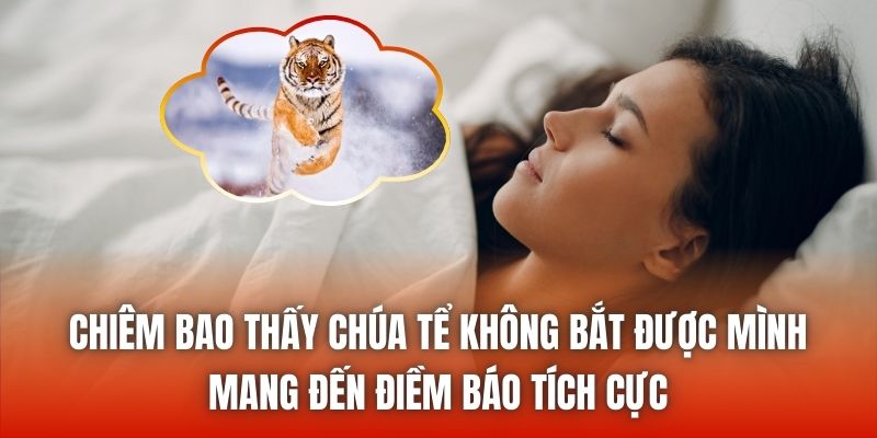 Chiêm bao thấy chúa tể không bắt được mình mang đến điềm báo tích cực