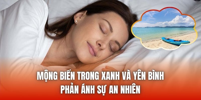 Mộng biển trong xanh và yên bình phản ánh sự an nhiên