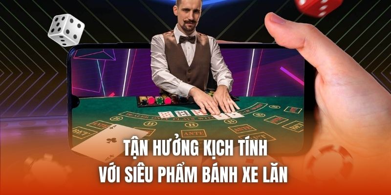 Tận hưởng kịch tính với siêu phẩm bánh xe lăn 